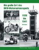 Die große Zeit des DKW - Motorradrennsports 1920 bis 1941 (Zschopau)
